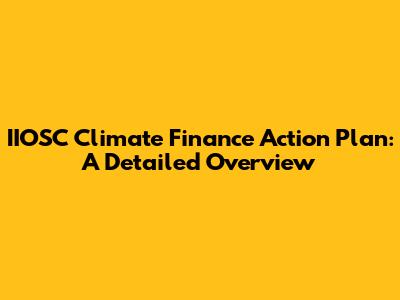 IIOSC Climate Finance Action Plan: A Detailed Overview