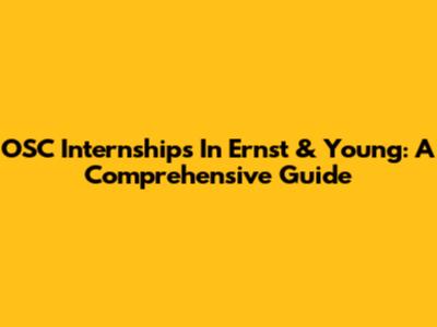 OSC Internships In Ernst & Young: A Comprehensive Guide