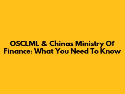 OSCLML & China's Ministry Of Finance: What You Need To Know