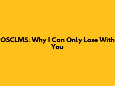 OSCLMS: Why I Can Only Lose With You