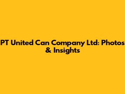 PT United Can Company Ltd: Photos & Insights
