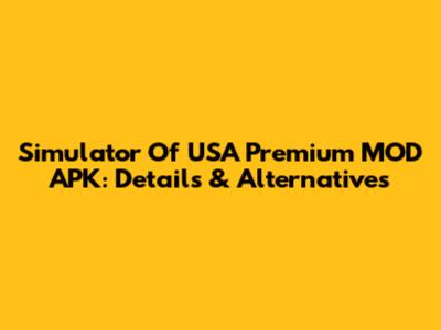 Simulator Of USA Premium MOD APK: Details & Alternatives